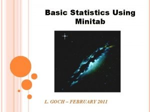 Basic Statistics Using Minitab L GOCH FEBRUARY 2011