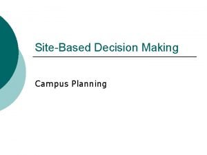 SiteBased Decision Making Campus Planning Restructuring A process