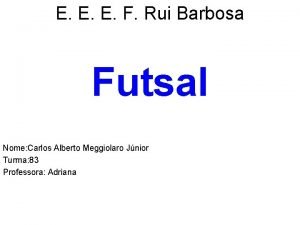 E E E F Rui Barbosa Futsal Nome