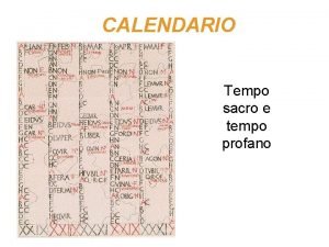 CALENDARIO Tempo sacro e tempo profano Calendario di