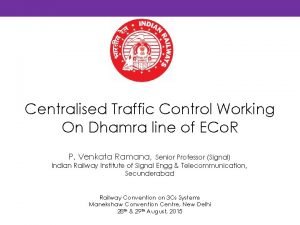 Centralised Traffic Control Working On Dhamra line of