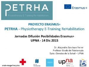 PROYECTO ERASMUS PETRHA Physiotherapy ETraining Re Habilitation Jornadas