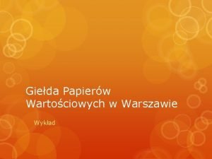 Gieda Papierw Wartociowych w Warszawie Wykad definicje giedy