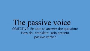 Passive voice objective