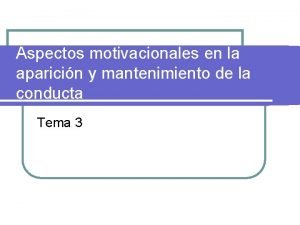 Aspectos motivacionales en la aparicin y mantenimiento de