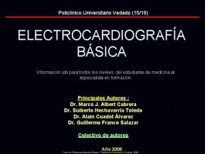 Policlnico Universitario Vedado 1518 ELECTROCARDIOGRAFA BSICA Informacin til