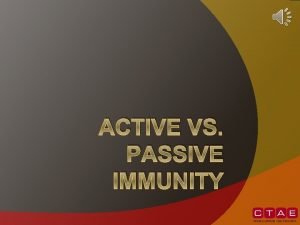 Active vs passive immunity Active vs passive immunity