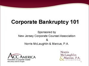 Corporate Bankruptcy 101 Sponsored by New Jersey Corporate