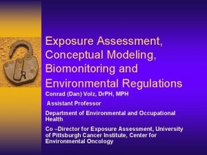 Exposure Assessment Conceptual Modeling Biomonitoring and Environmental Regulations