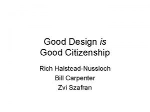 Good Design is Good Citizenship Rich HalsteadNussloch Bill
