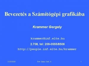 Bevezets a Szmtgpi grafikba Krammer Gergely krammerinf elte