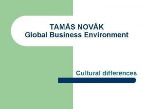 TAMS NOVK Global Business Environment Cultural differences Objectives