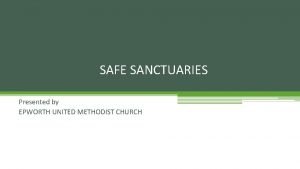 SAFE SANCTUARIES Presented by EPWORTH UNITED METHODIST CHURCH