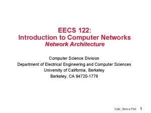 EECS 122 Introduction to Computer Networks Network Architecture