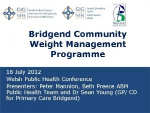 Bridgend Community Weight Management Programme 18 July 2012
