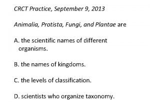 CRCT Practice September 9 2013 Animalia Protista Fungi