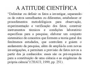 A ATITUDE CIENTFICA Delimitar ou definir os fatos