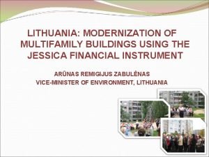 LITHUANIA MODERNIZATION OF MULTIFAMILY BUILDINGS USING THE JESSICA