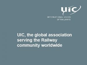 UIC the global association serving the Railway community