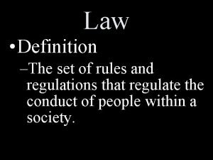 Law Definition The set of rules and regulations