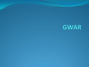 GWAR What is GWAR GWAR is the upperdivision