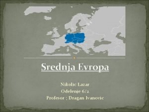 Srednja Evropa Nikolic Lazar Odelenje 62 Profesor Dragan