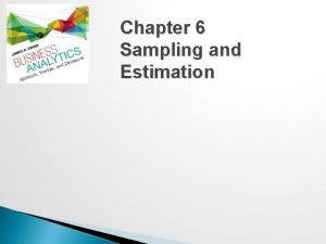 Chapter 6 Sampling and Estimation Statistical Sampling Sampling Chapter 6 Sampling and Estimation Statistical Sampling Sampling