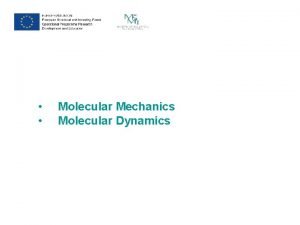 Molecular Mechanics Molecular Dynamics A Classical Mechanics A