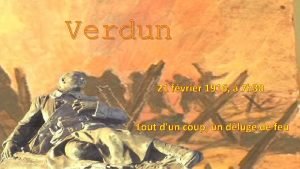 Verdun 21 fvrier 1916 7 h 30 Tout