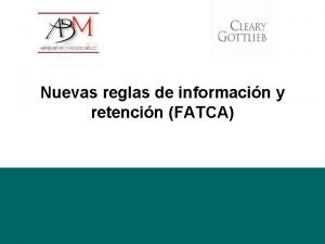 Nuevas reglas de informacin y retencin FATCA Qu