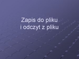 Zapis do pliku i odczyt z pliku Zapis