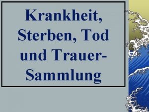 Krankheit Sterben Tod und Trauer Sammlung INHALT Leben