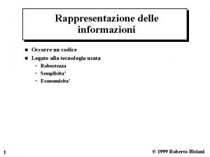 Rappresentazione delle informazioni n n Occorre un codice