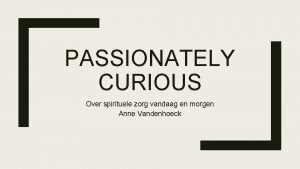 PASSIONATELY CURIOUS Over spirituele zorg vandaag en morgen