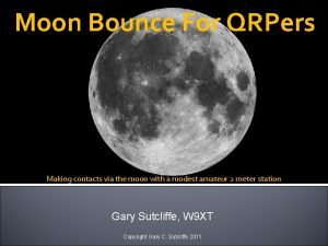 Moon Bounce For QRPers Making contacts via the