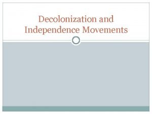 Decolonization and Independence Movements Warm up After World