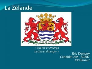 La Zlande Luctor et emergo Lutter et merger