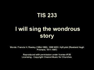 TIS 233 I will sing the wondrous story