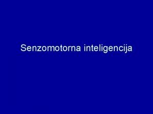 Senzomotorna inteligencija Senzomotorni period o meseci do 18