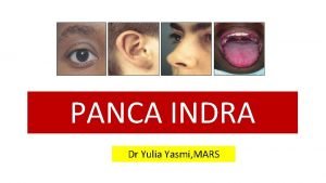 PANCA INDRA PANCA INRA Dr Yulia Yasmi MARS