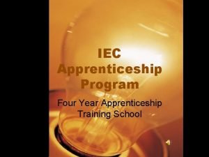 IEC Apprenticeship Program Four Year Apprenticeship Training School