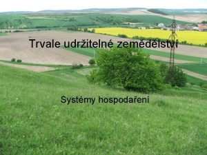 Trvale udriteln zemdlstv Systmy hospodaen Setrval zemdlstv Jde