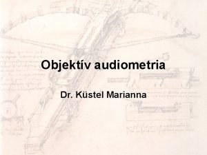 Objektv audiometria Dr Kstel Marianna Objektvnek nevezzk azokat