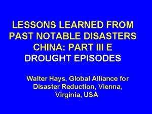 LESSONS LEARNED FROM PAST NOTABLE DISASTERS CHINA PART