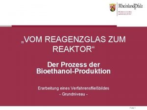 VOM REAGENZGLAS ZUM REAKTOR Der Prozess der BioethanolProduktion