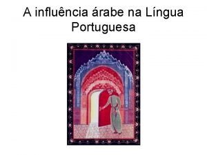 A influncia rabe na Lngua Portuguesa O Mundo
