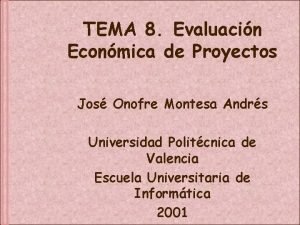 TEMA 8 Evaluacin Econmica de Proyectos Jos Onofre