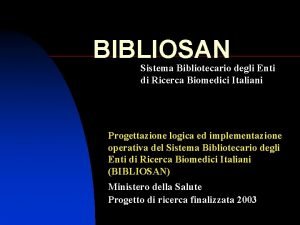 BIBLIOSAN Sistema Bibliotecario degli Enti di Ricerca Biomedici