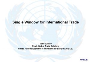 Single Window for International Trade Tom Butterly Chief