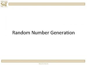 Random Number Generation http cs mst edu PseudoRandom